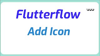 How to add icon in flutterflow