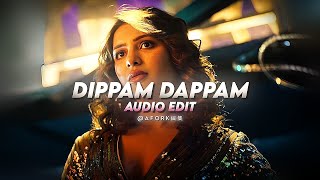 Dippam dappam (slowed) - kaathuvaakula rendu kaadhal (edit audio)