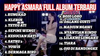 Happy Asmara Terbaru - FULL ALBUM TERBARU - Rungkad,Klebus,Teteg ati, Tiara OM ADELLA