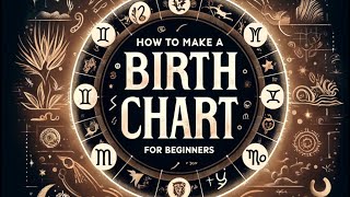 How to Make a Birth Chart | Astrology for Beginners