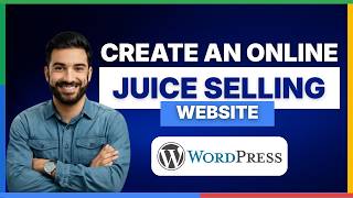 How to create an online juice selling website[FULL GUIDE]
