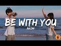 Akon - Be With You [Lyrics]