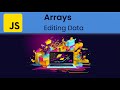 JavaScript - Arrays: Adding Removing and Editing Data in Arrays