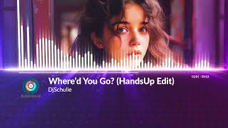 DjSchulle - Where'd You Go? (HandsUp Edit)