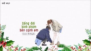 [Vietsub] Sống đời bình phàm bên cạnh em (我愿意平凡的陪在你身旁) - Hí Huyền ♪ Giọng nam