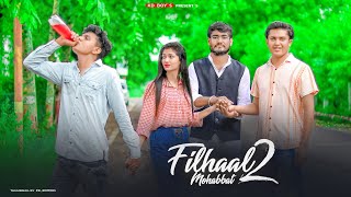 Filhaal 2 Mohabbat | Heart Touching Love story | KD BOYS | Akshay Kumar | B praak |Latest 2021 Song
