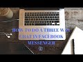 How To Do A Three Way Chat On Facebook Messenger