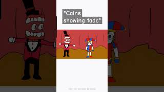 caine when showing the tadc (animation meme)tadc pomni and caine