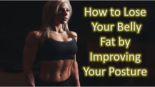 DO THIS  TO LOSE BELLY  FAT:  Just improve your Posture  [New strategy for 2020]