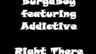 BurgaBoy featuring Addictive - Right There