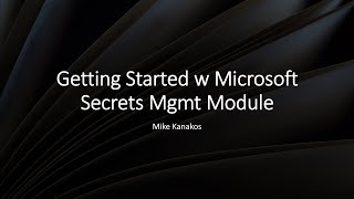 Getting started with Secrets Management for PowerShell
