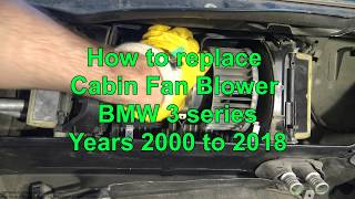 How to replace Cabin Fan Blower. BMW 3 series E46, E90, E30. Years 2000 to 2018