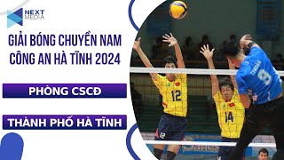 TRỰC TIẾP | PHÒNG CSCĐ - THÀNH PHỐ HÀ TĨNH | GIẢI BÓNG CHUYỀN CÔNG AN HÀ TĨNH 2024 | NEXT MEDIA