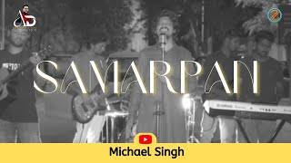 SAMARPAN (OFFICIAL VIDEO) || FEAT.MICHAEL SINGH || ABHISHEK DAS || HINDI WORSHIP SONG|| समर्पण ||