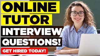 ONLINE TUTOR INTERVIEW QUESTIONS & ANSWERS! (How to Pass an Online Educator Interview)