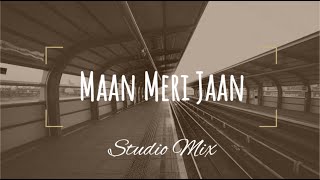 Maan Meri Jaan |Champagne Talk | King| Studio Mix | Remix