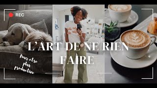 L'ART DE NE RIEN FAIRE  | PRODUCTIVITÉ