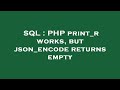 SQL : PHP print_r works, but json_encode returns empty