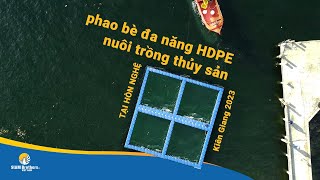 Hoàn thiện dự án phao bè đa năng HDPE nuôi trồng thủy sản - Kiên Giang 2023 | SIAM Brothers Việt Nam