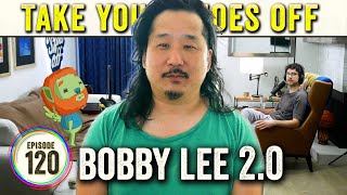 Bobby Lee 2.0 (TigerBelly & Bad Friends) on Take Your Shoes Off - #120