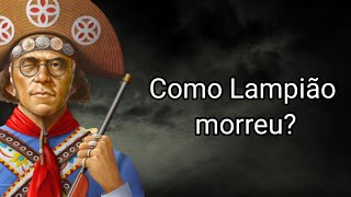 COMO LAMPIÃO MORREU?