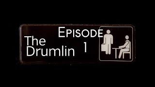 The Drumlin Episode 1 - The Test