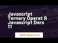 Javascript ternary operat r javascript ders 11
