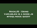NodeJS : Using variables in a node.js mysql-node query