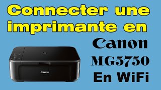 Comment connecter une imprimante Canon MG5750 en Wifi