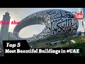 Top 5 Beautiful Buildings in UAE | Buildings in Dubai | The Khan’s