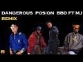 michael jackson ft bell biv devoe dangerous posion remix