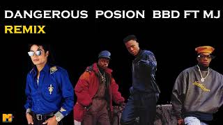 Michael Jackson Ft Bell Biv Devoe - Dangerous  Posion (REMIX)