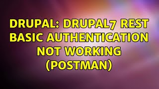 Drupal: Drupal7 REST Basic Authentication not working (Postman)