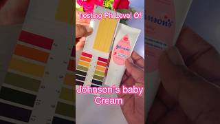 Testing Ph Level Of Johnson’s baby cream #shorts #ytshorts #youtubeshortsvideo #phlevel