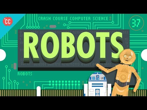 Robots: Crash Course in Computer Science #37