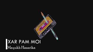 XAR PAM MOI || MAYUKH HAZARIKA || JAYANTA HAZARIKA || Audiophile|| Stereo Enhanced ||