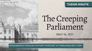 May 14, 1571: The Creeping Parliament | Tudor Minute