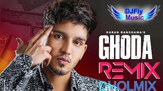 Ghoda Remix @KaranRandhawa Remix Dhol By Dj Fly Music Latest Punjabi Song Geet MP3 2022 @GeetMP3