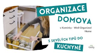 5 skvělých tipů na organizaci kuchyně - ORGANIZACE DOMOVA