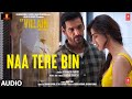 Naa Tere Bin (Audio) - Ek Villain Returns | John,Disha,Arjun,Tara | Tanishk B, Altamash | Bhushan K