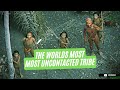 The Sentinelese: The Most Isolated Uncontacted Tribe On Earth