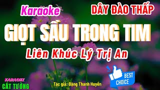 Karaoke GIỌT SẦU TRONG TIM _ Lý Trị An | Dây Đào Thấp