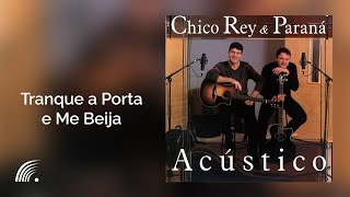 Chico Rey \u0026 Paraná - Tranque A Porta E Me Beija (Acústico)(Áudio Oficial)