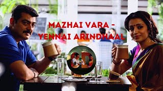 Mazhai Vara Song | 8D | Yennai Arindhaal | Harris Jayaraj | Use Headphones