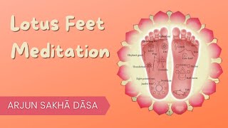 Lotus Feet Meditation | Arjun Sakhā Dāsa