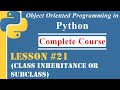 Lesson-21 | Class Inheritance or Subclasses | [OOP in Python]