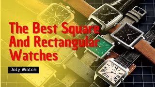 The Best Square And Rectangular Watches Today