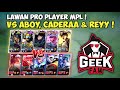 Exciting Match Against Pro Player GEEK FAM! Vs Aboy, Caderaa & Reyy!