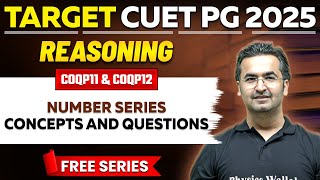 CUET PG 2025 Reasoning | Number Series Concepts and Questions | CUET PG COQP11 \u0026 COQP12 | PW