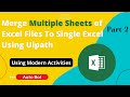 Merge Multiple Sheets of Excel Files to Single Excel using UiPath | Combining Sheets of Input Excels